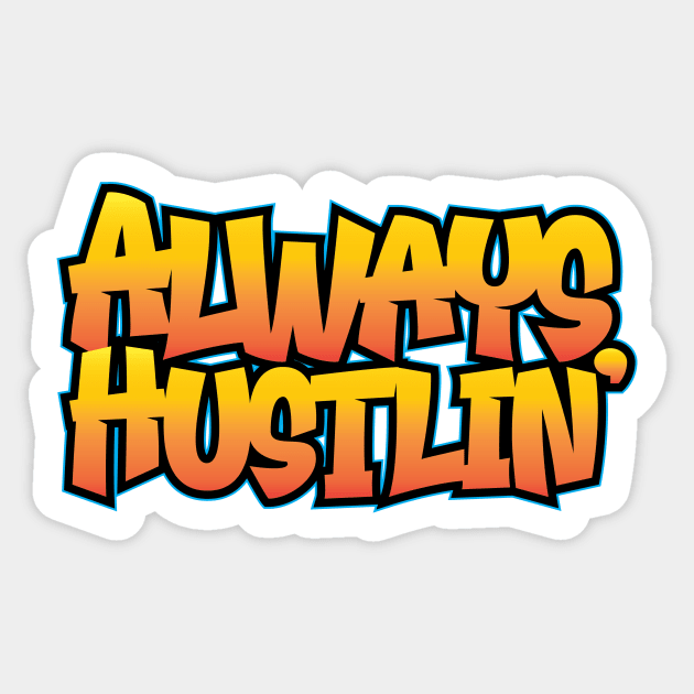 Always Hustlin' Sticker by Wright Art